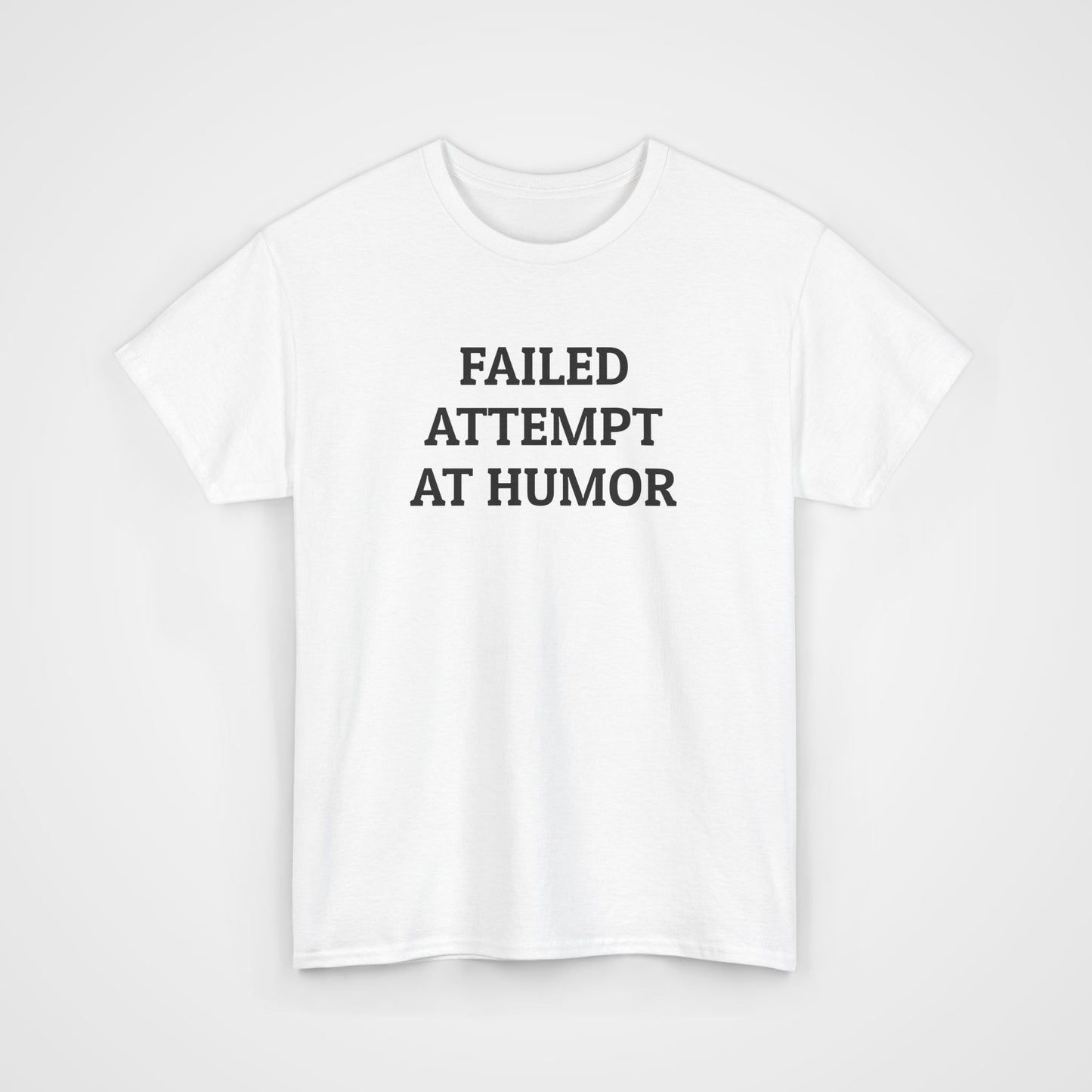 Failed Attempt at Humor Tee