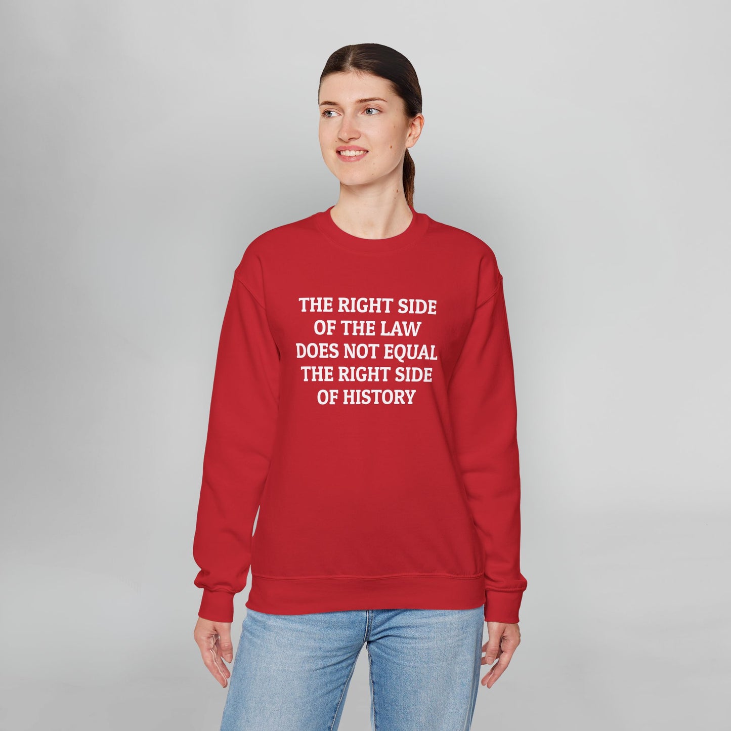 The Right Side of the Law Does Not Equal The Right Side of History Sweatshirt