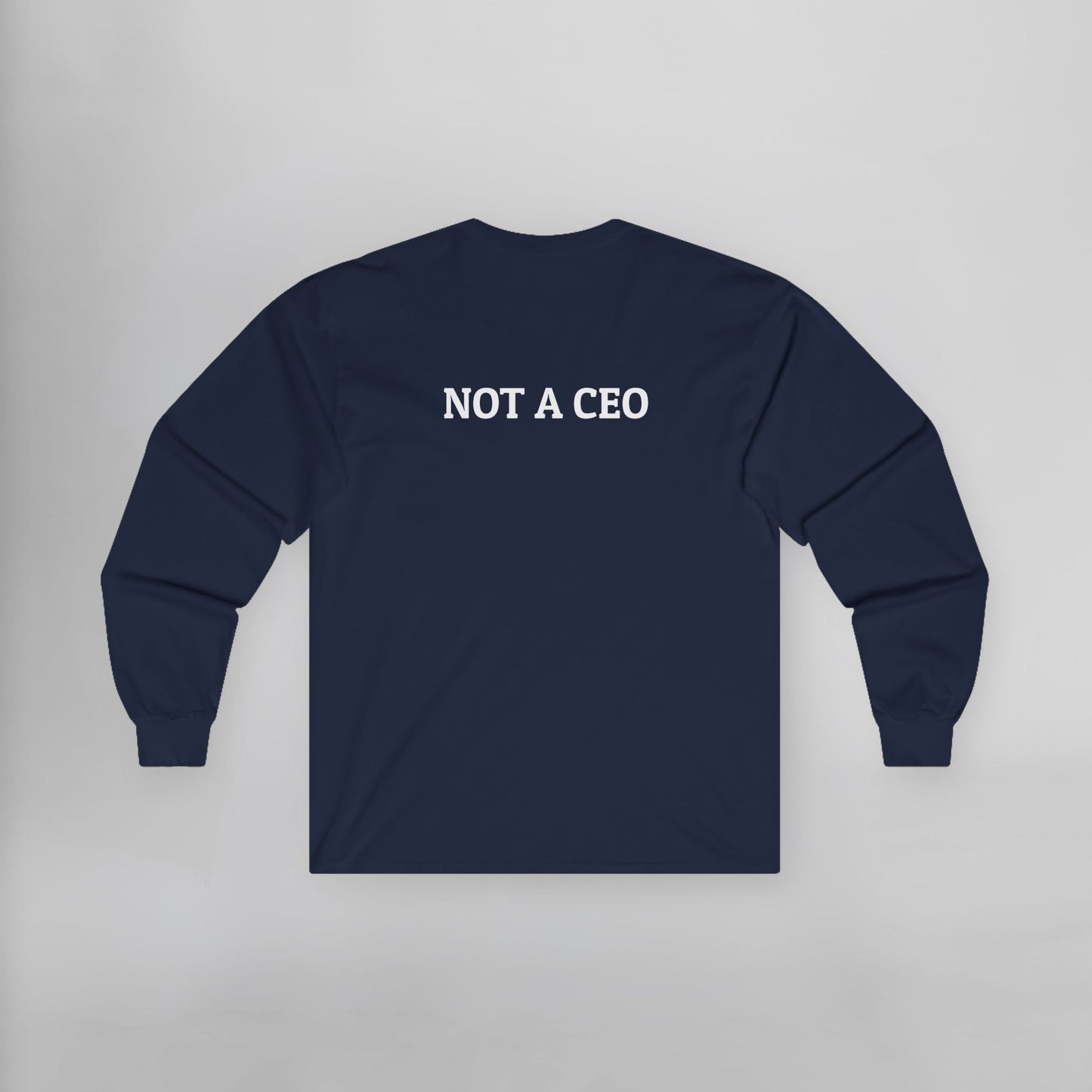 Not a CEO Long Sleeve Tee