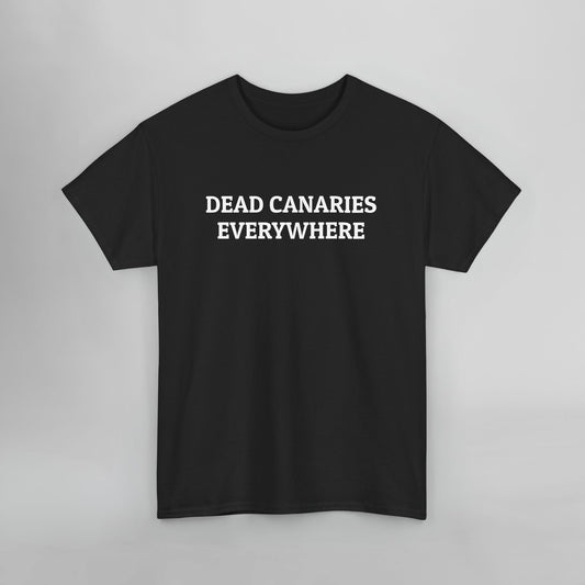Dead Canaries Everywhere Tee