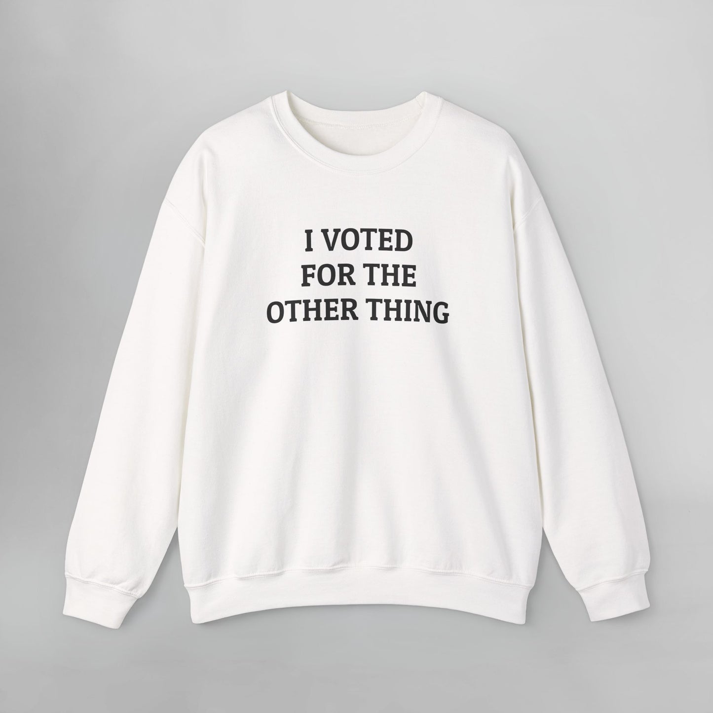 I Voted for the Other Thing Sweatshirt