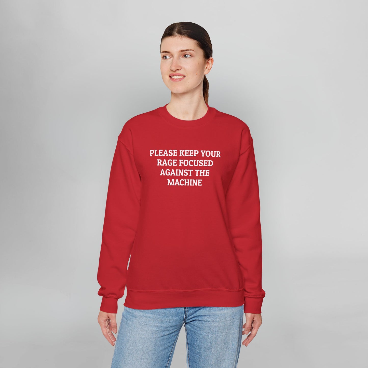 Please Keep Your Rage Focused Against the Machine Sweatshirt
