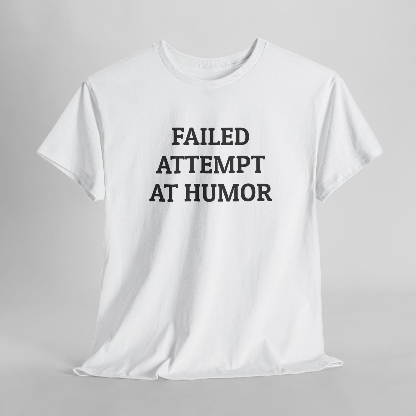 Failed Attempt at Humor Tee