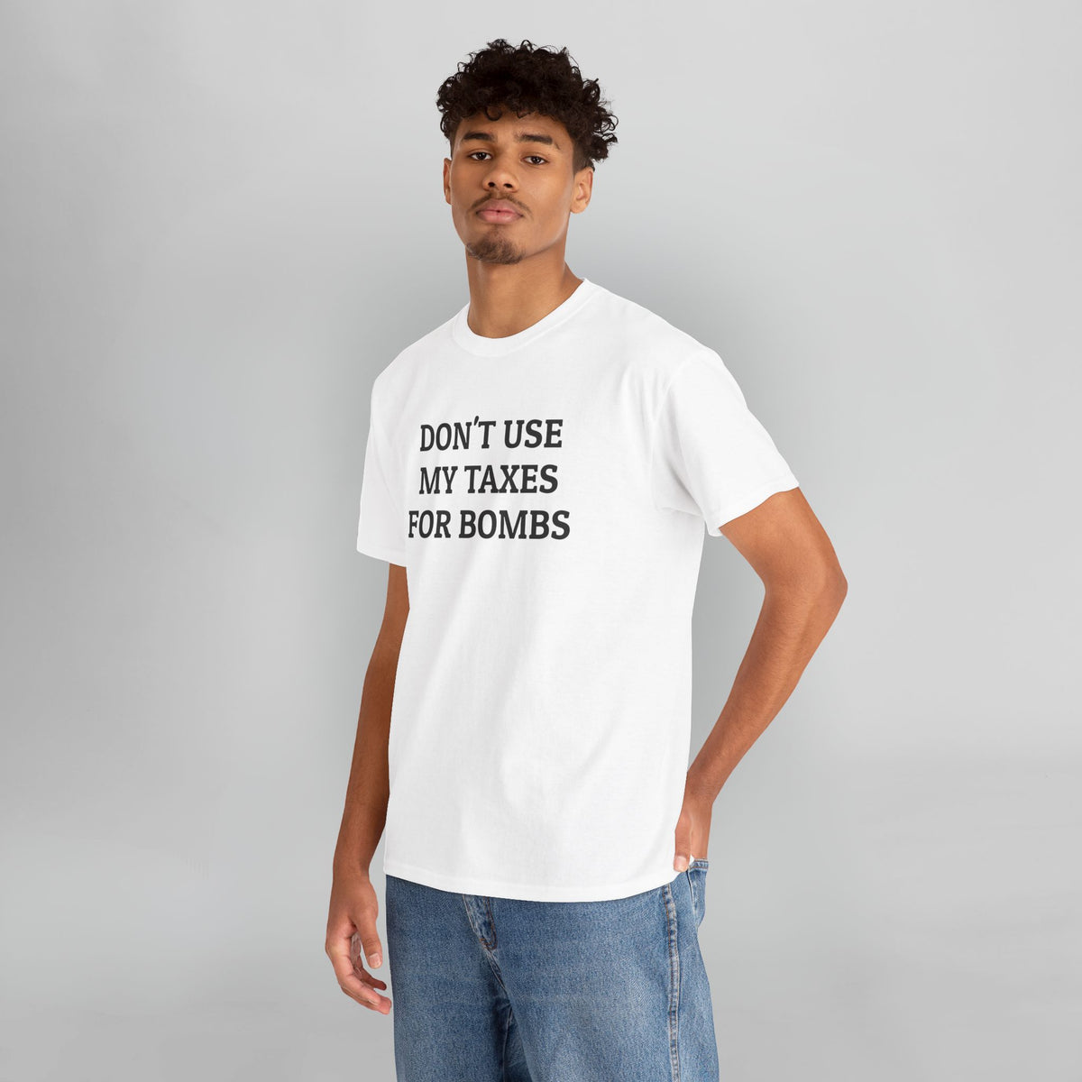 Don't Use My Taxes for Bombs Tee