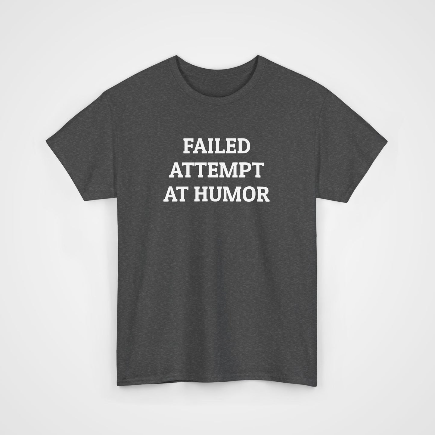 Failed Attempt at Humor Tee