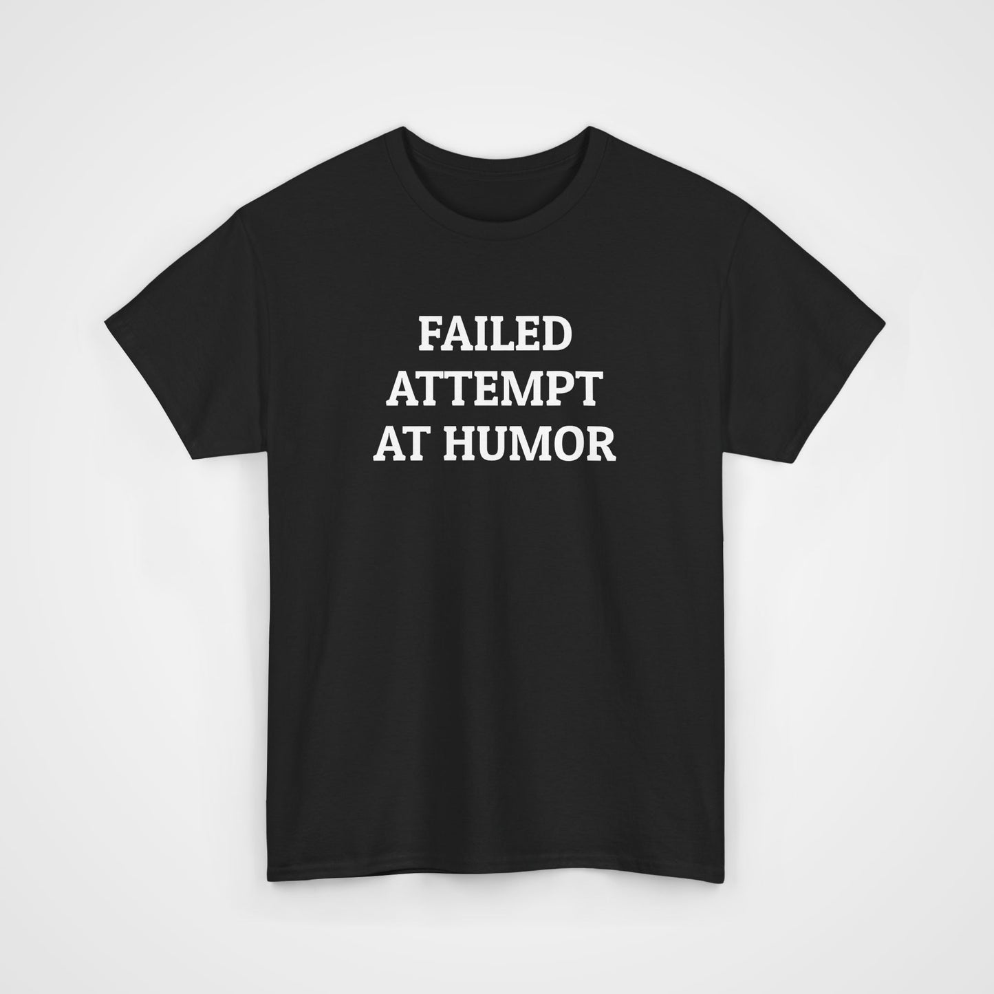 Failed Attempt at Humor Tee