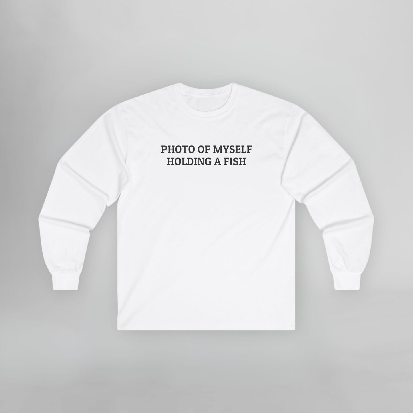 Photo Of Myself Holding a Fish Long Sleeve Tee
