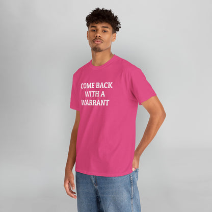 Come Back With a Warrant Tee