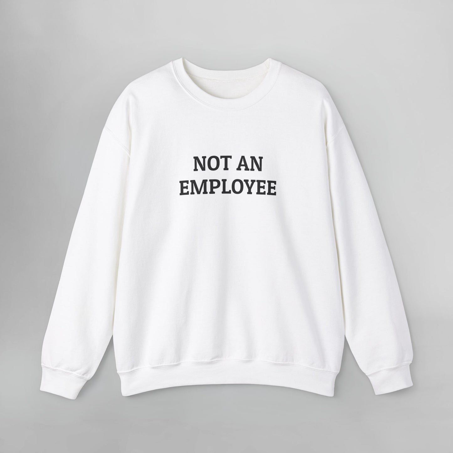 Not an Employee Sweatshirt