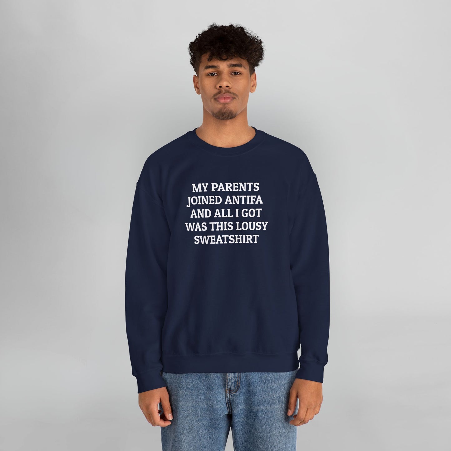 My Parents Joined Antifa and All I Got Was This Lousy Sweatshirt Sweatshirt