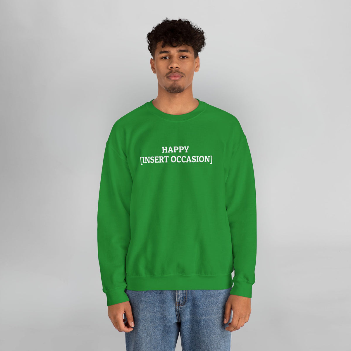 Happy [Insert Occasion] Sweatshirt