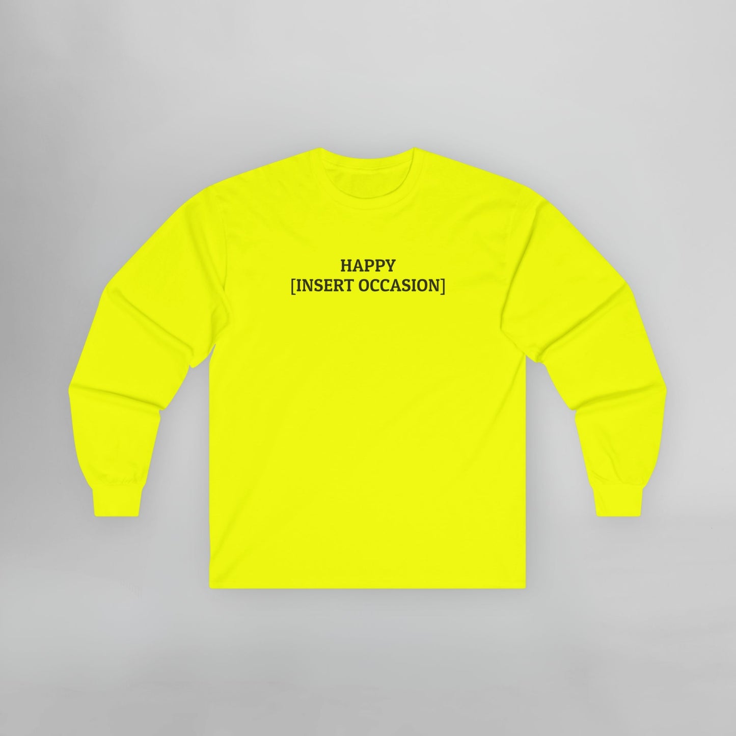 Happy [Insert Occasion] Long Sleeve Tee