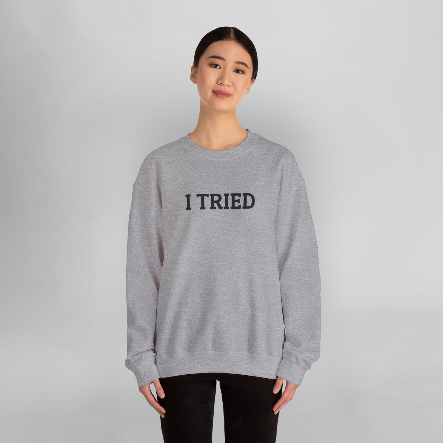 I Tried Sweatshirt