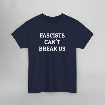Fascists Can't Break Us Tee