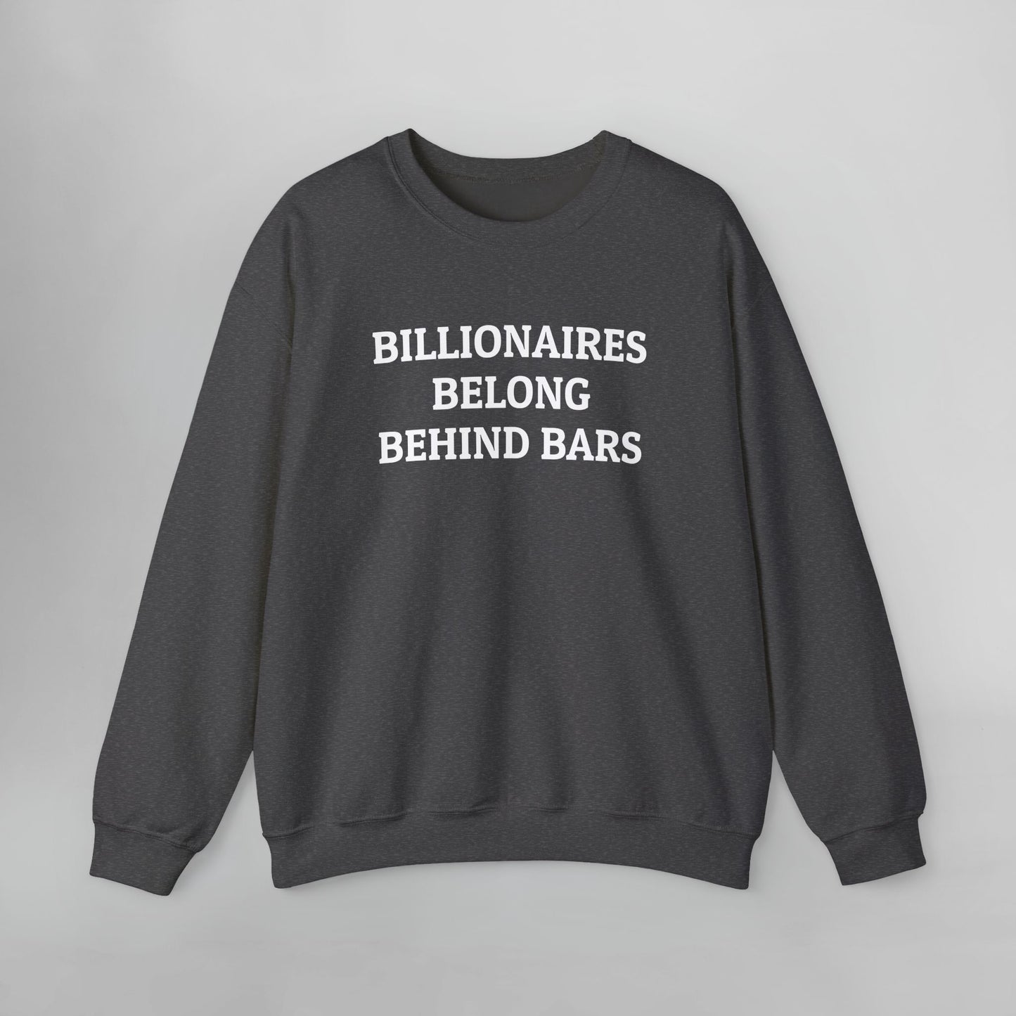 Billionaires Belong Behind Bars Sweatshirt