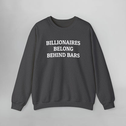 Billionaires Belong Behind Bars Sweatshirt