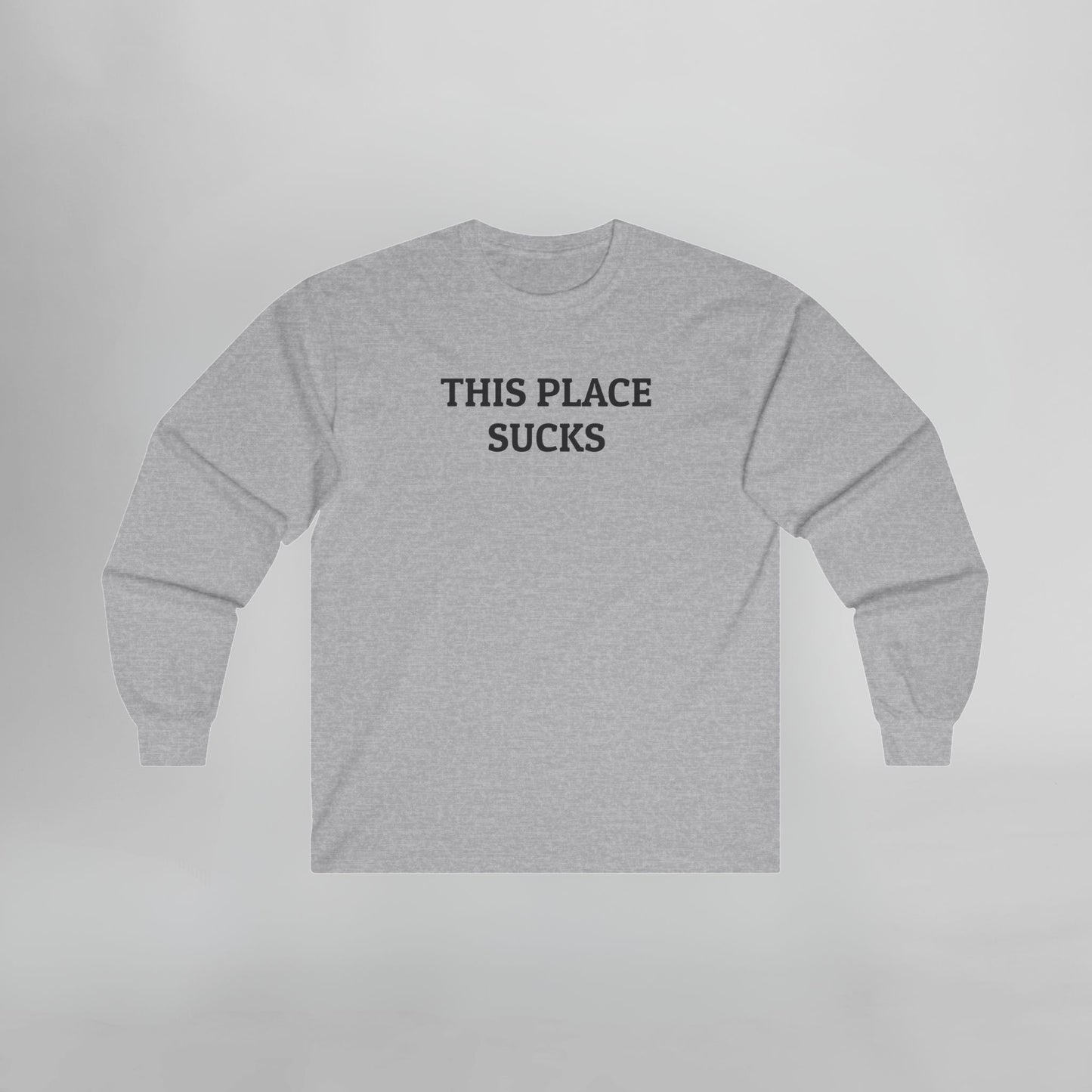 This Place Sucks Long Sleeve Tee