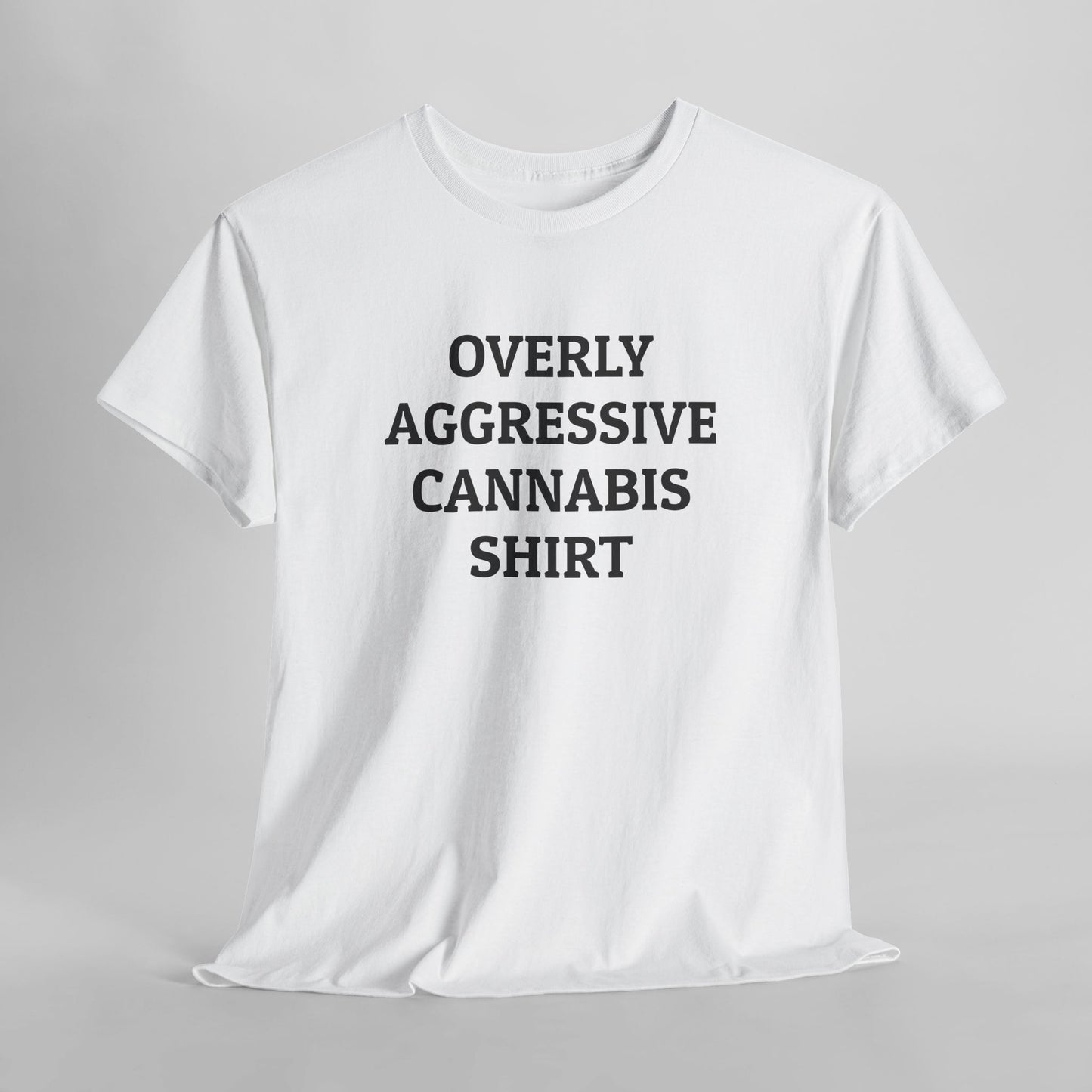 Overly Aggressive Cannabis Shirt Tee