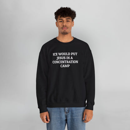 ICE Would Put Jesus In a Concentration Camp Sweatshirt