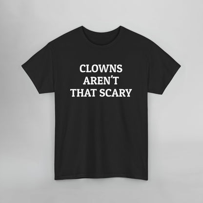 Clowns Aren't That Scary Tee