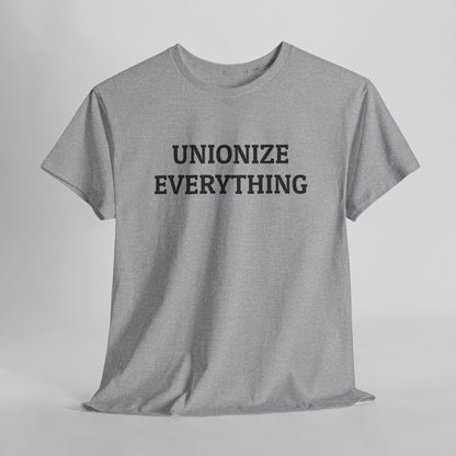 Unionize Everything Tee