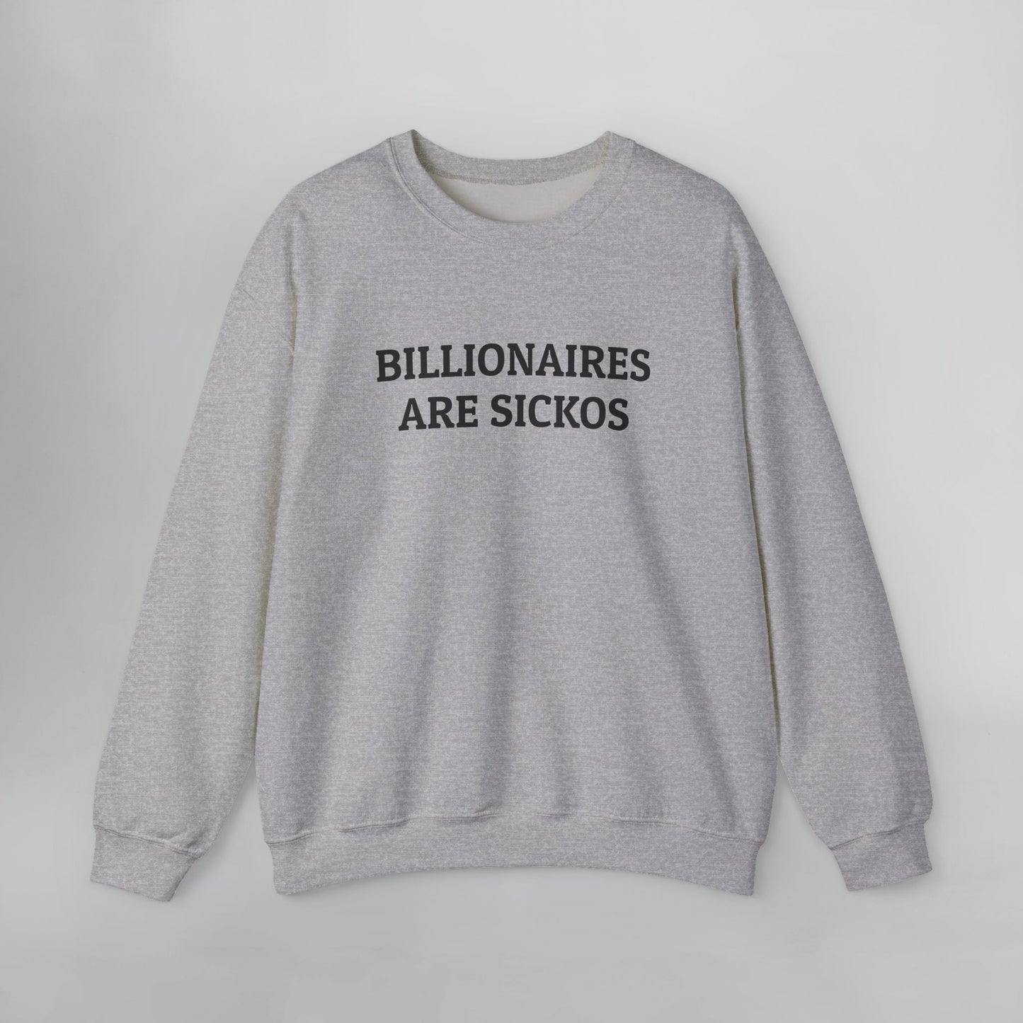 Billionaires Are Sickos Sweatshirt