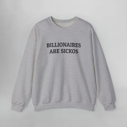 Billionaires Are Sickos Sweatshirt