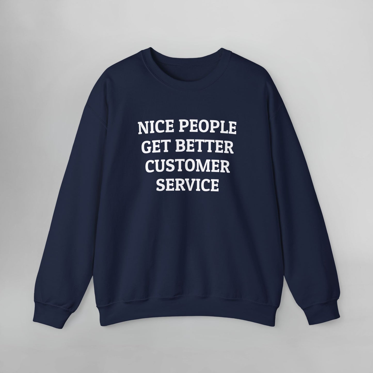 Nice People Get Better Customer Service Sweatshirt