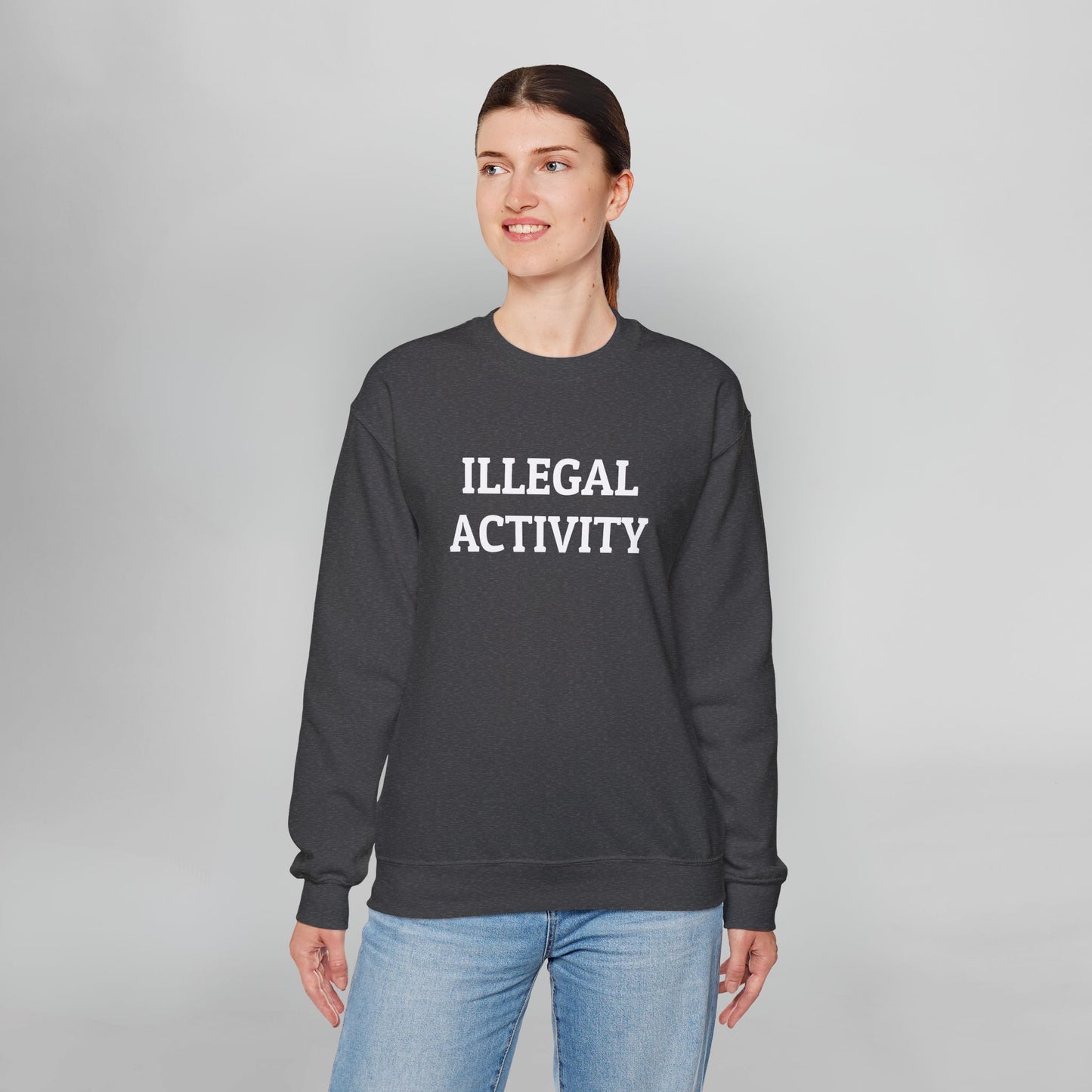 Illegal Activity Sweatshirt