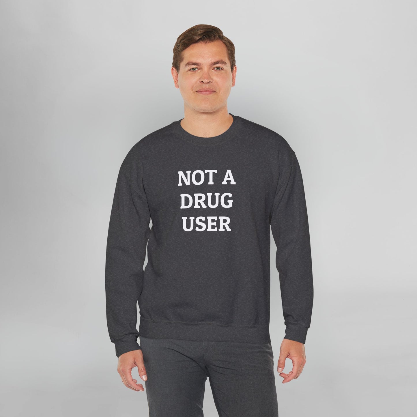 Not A Drug User Sweatshirt