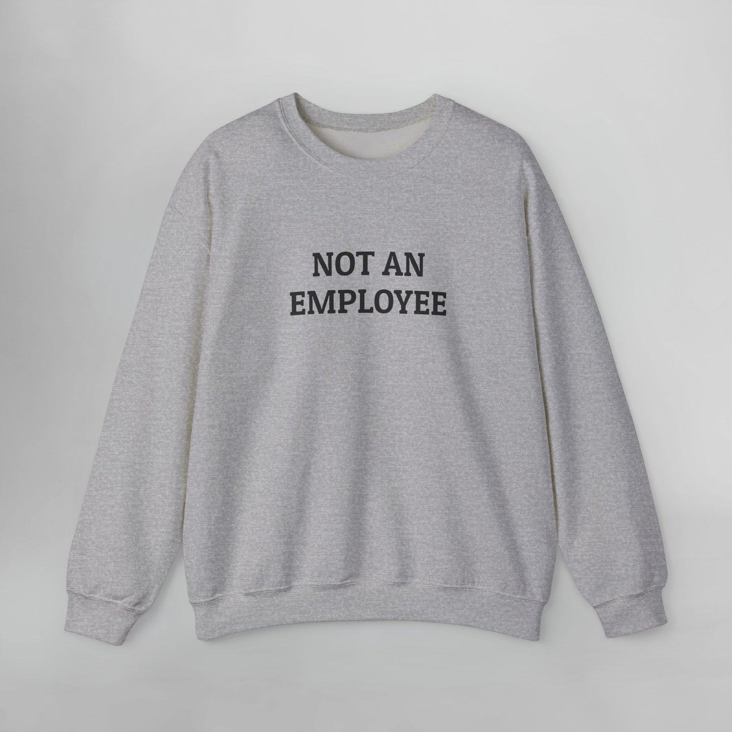 Not an Employee Sweatshirt