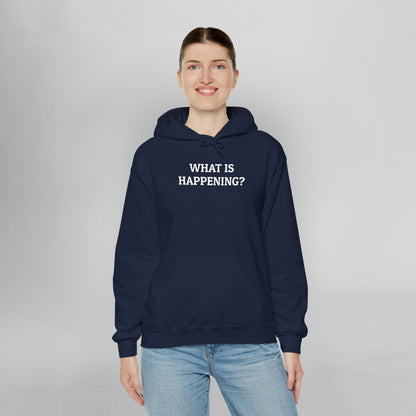 What Is Happening Hoodie