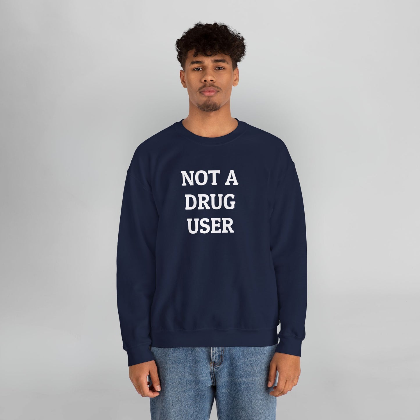 Not A Drug User Sweatshirt