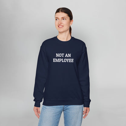 Not an Employee Sweatshirt