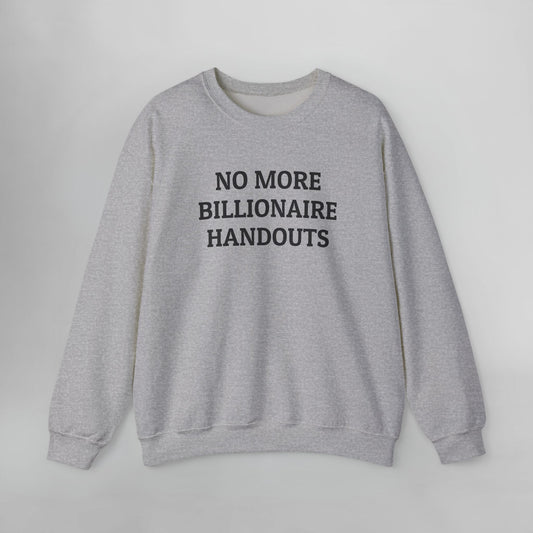 No More Billionaire Handouts Sweatshirt