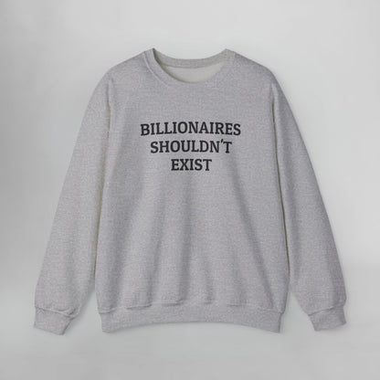 Billionaires Shouldn't Exist Sweatshirt