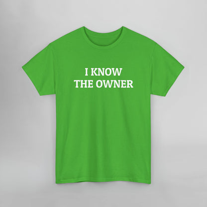 I Know The Owner Tee