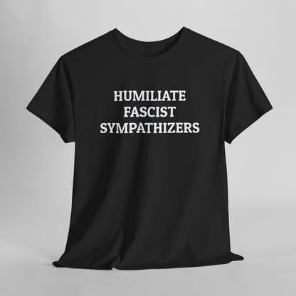 Humiliate Fascist Sympathizers Tee