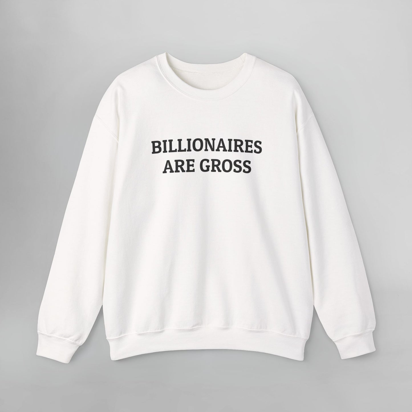 Billionaires Are Gross Sweatshirt