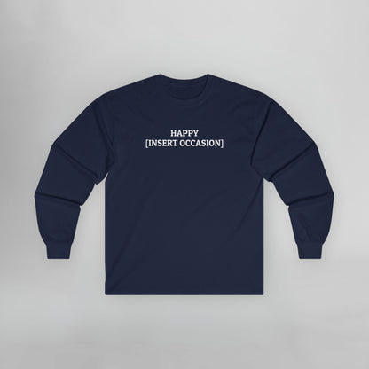 Happy [Insert Occasion] Long Sleeve Tee