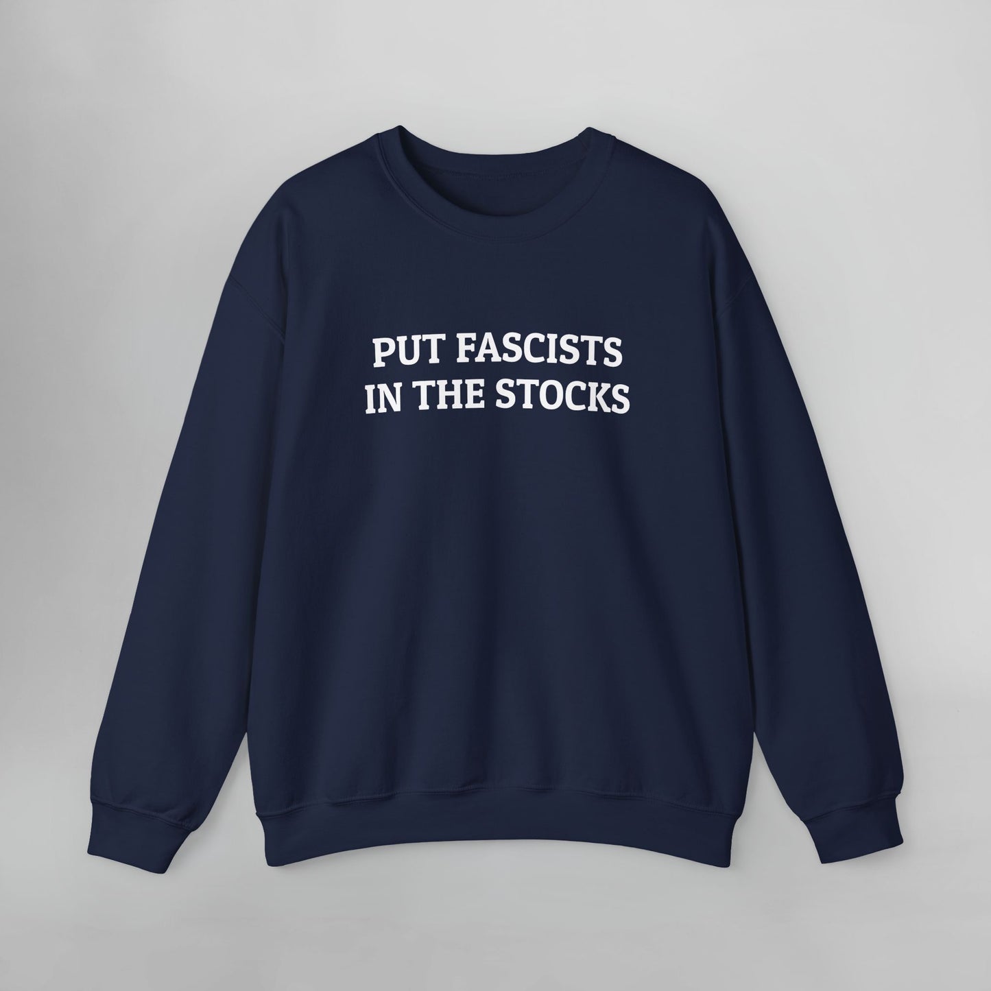 Put Fascists In the Stocks Sweatshirt