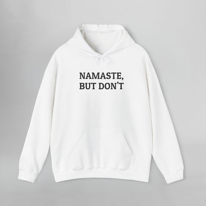 Namaste, But Don't Hoodie