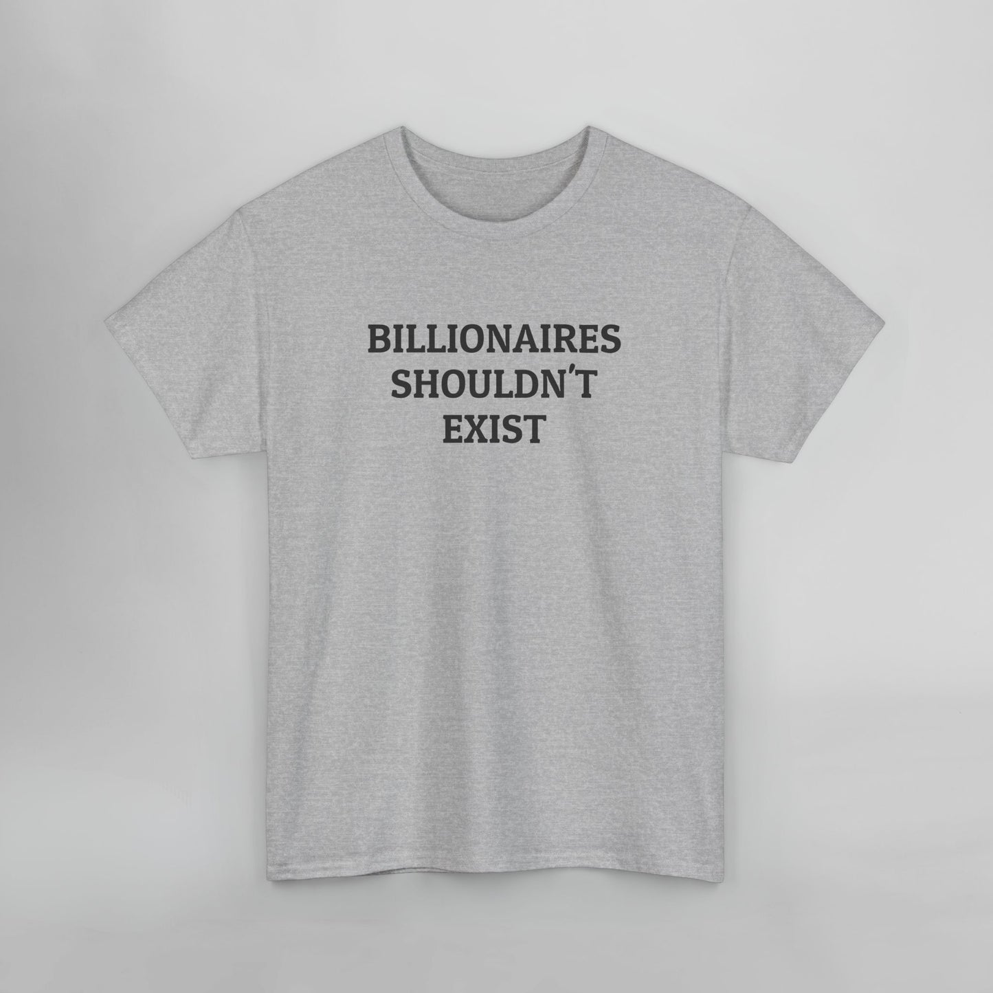 Billionaires Shouldn't Exist Tee