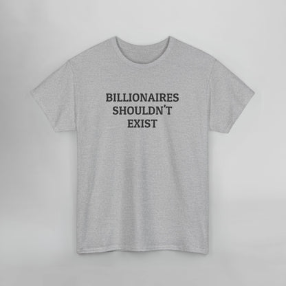 Billionaires Shouldn't Exist Tee