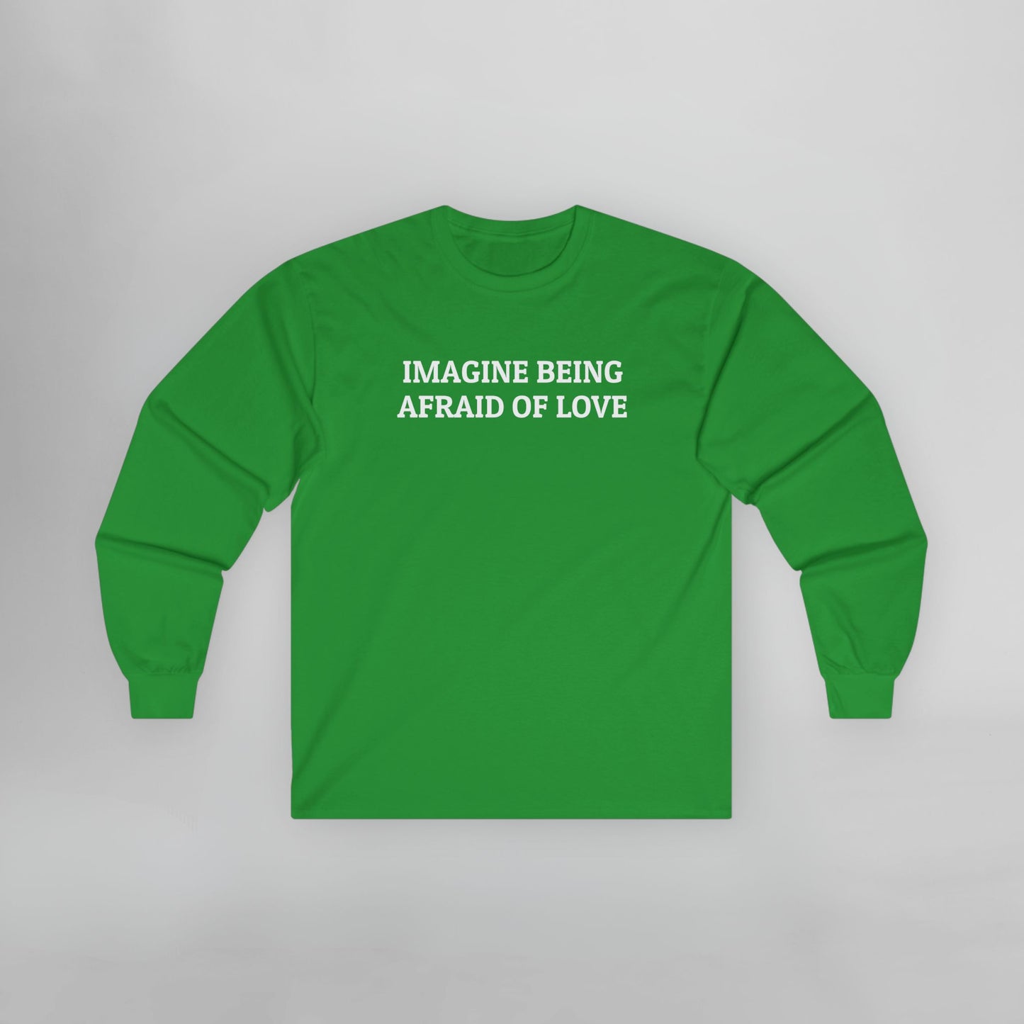 Imagine Being Afraid of Love Long Sleeve Tee