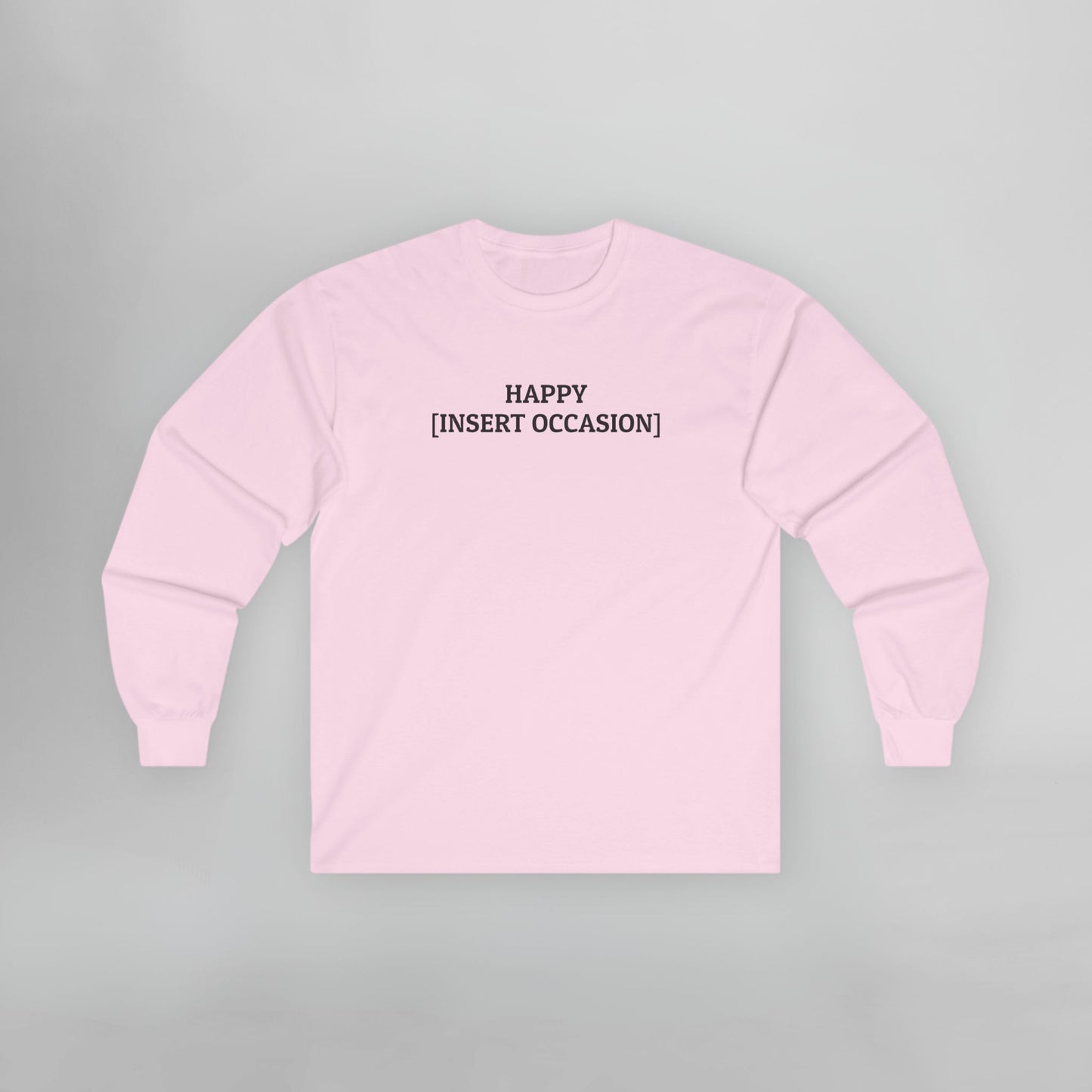 Happy [Insert Occasion] Long Sleeve Tee