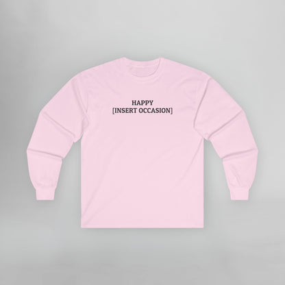 Happy [Insert Occasion] Long Sleeve Tee