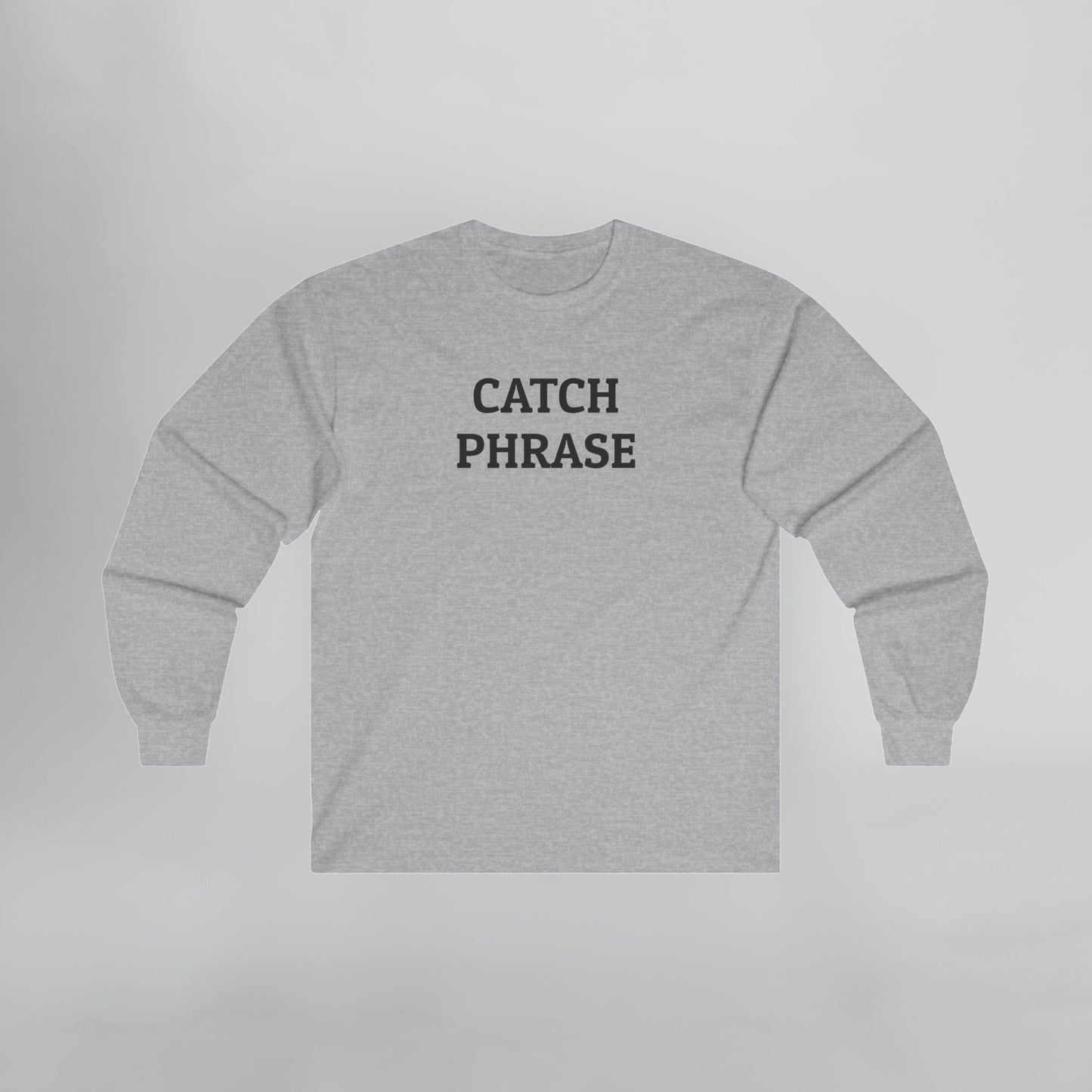 Catch Phrase Long Sleeve Tee