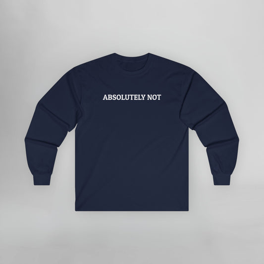 Absolutely Not Long Sleeve Tee