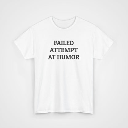 Failed Attempt at Humor Tee